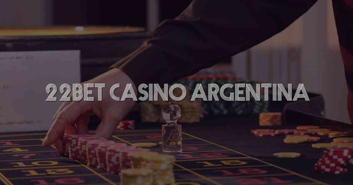 22bet Casino Argentina