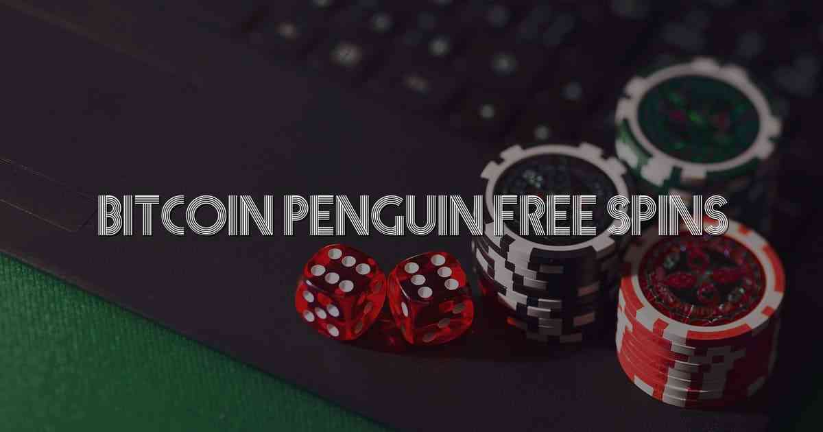 Bitcoin Penguin Free Spins