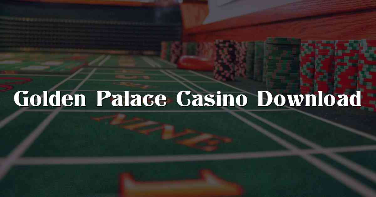 Golden Palace Casino Download