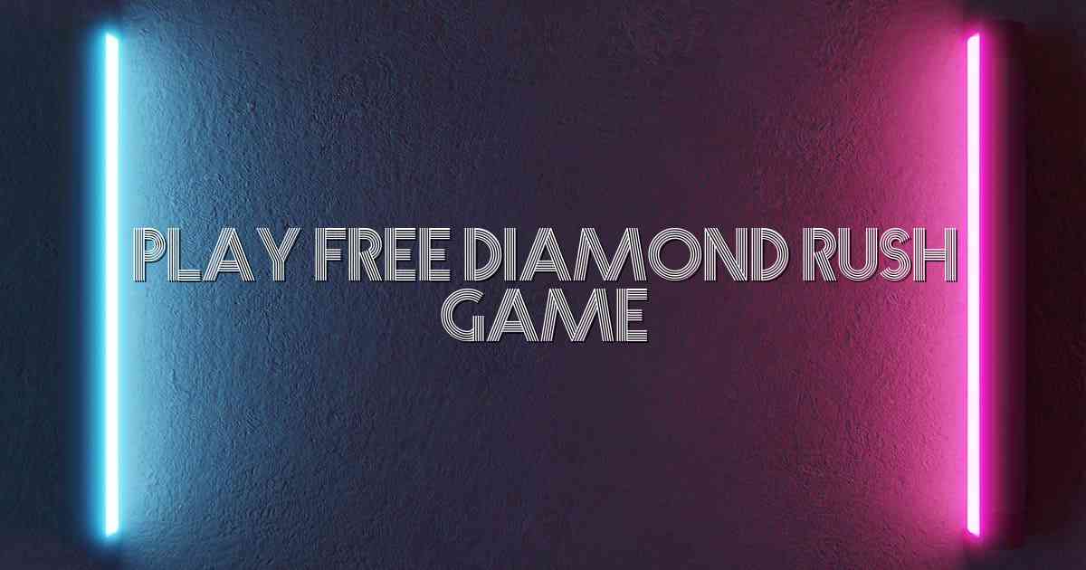 Play Free Diamond Rush Game