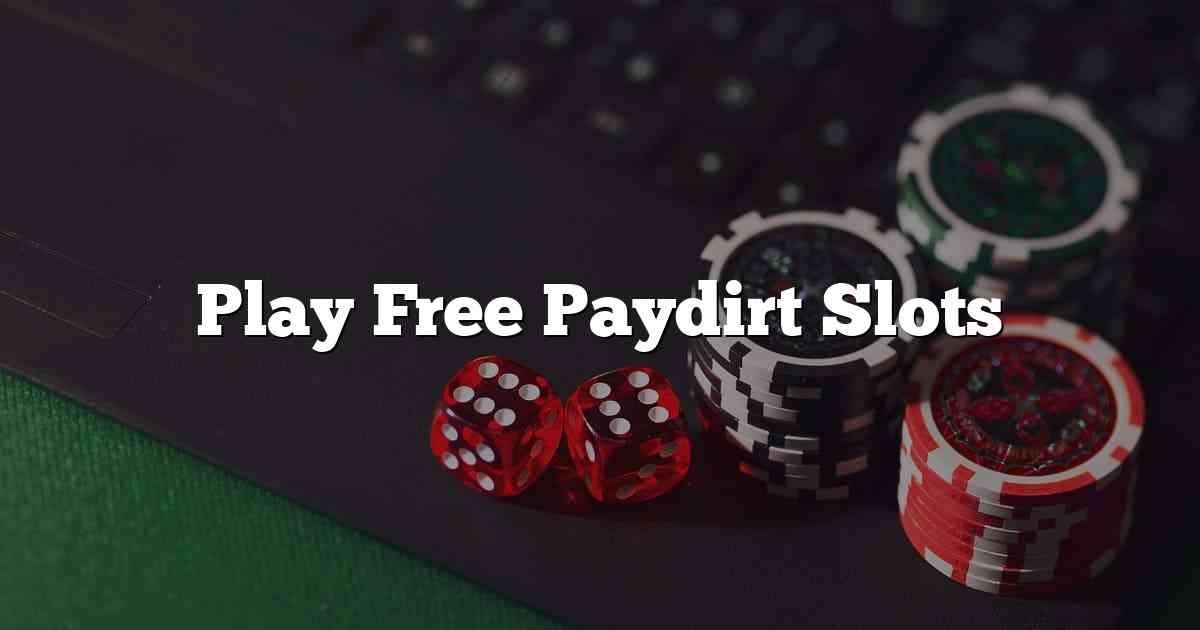 Play Free Paydirt Slots