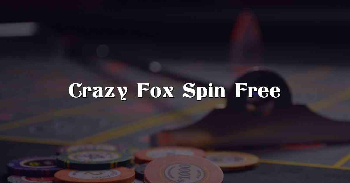 Crazy Fox Spin Free