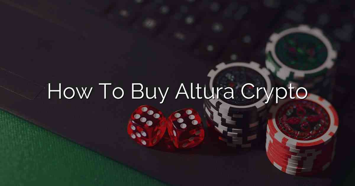 How To Buy Altura Crypto