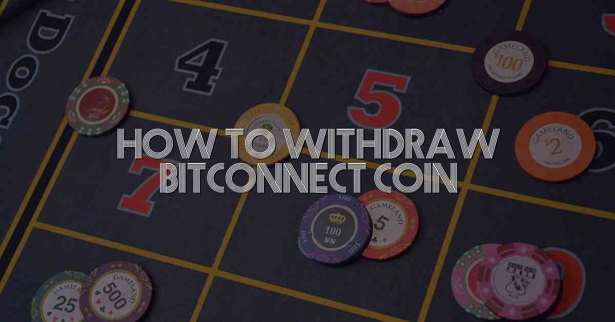 How To Withdraw Bitconnect Coin