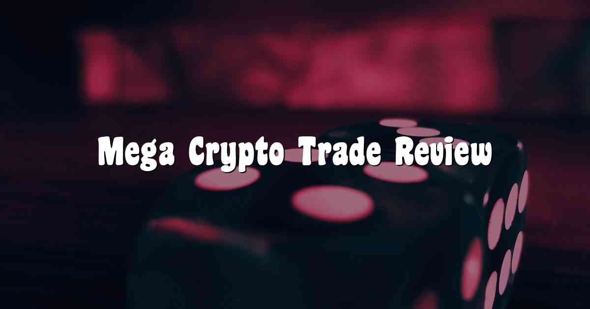 Mega Crypto Trade Review