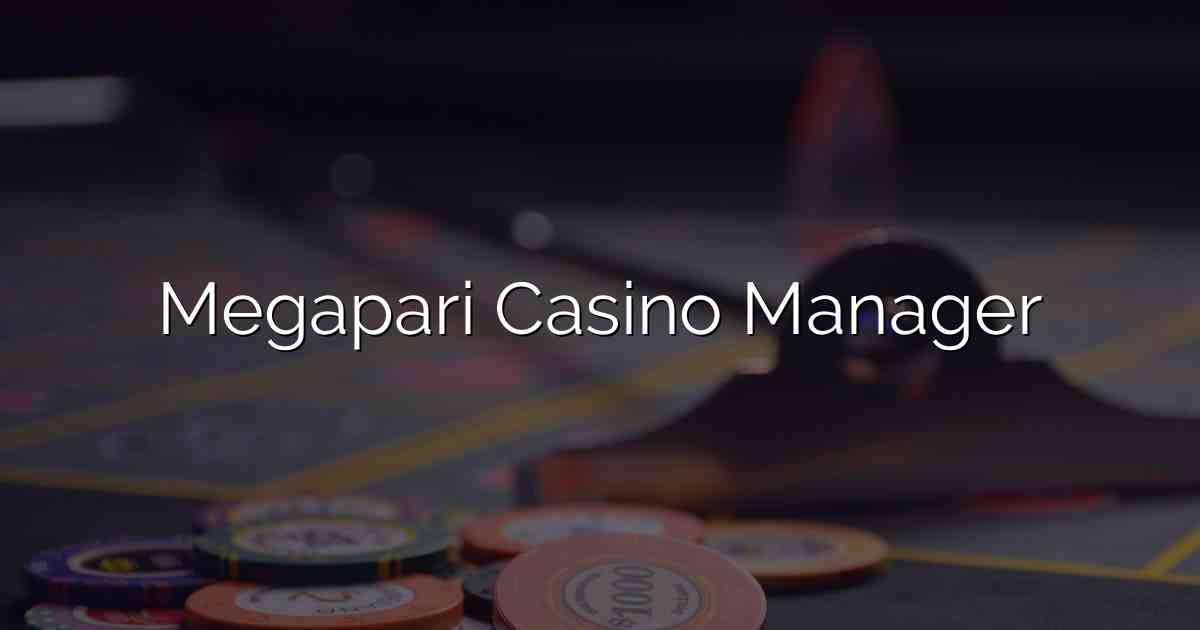 Megapari Casino Manager