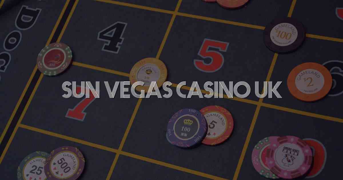 Sun Vegas Casino Uk