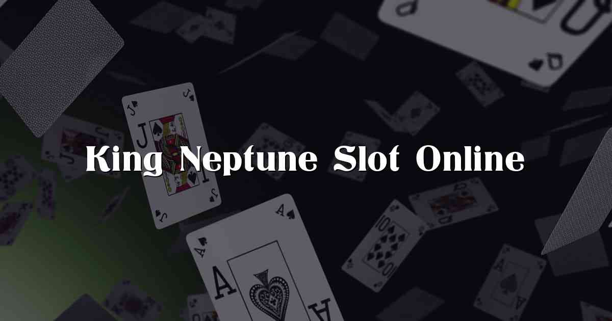King Neptune Slot Online