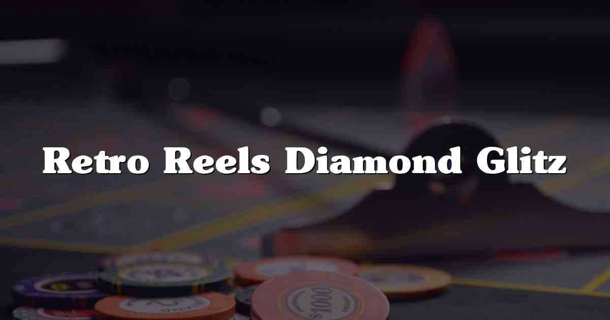 Retro Reels Diamond Glitz