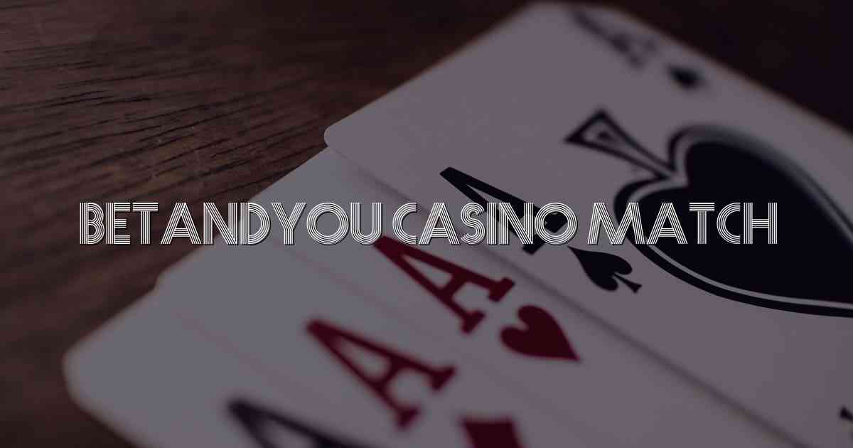 Betandyou Casino Match