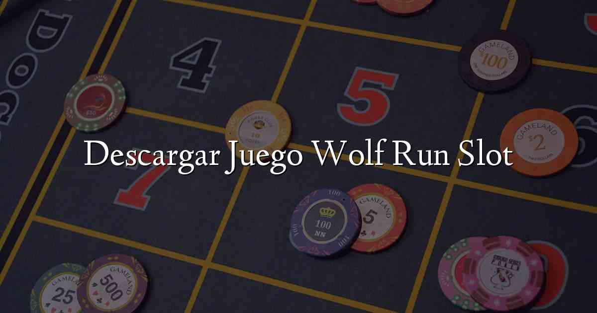 Descargar Juego Wolf Run Slot