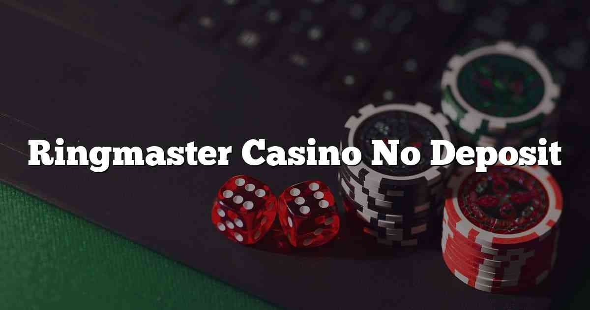 Ringmaster Casino No Deposit