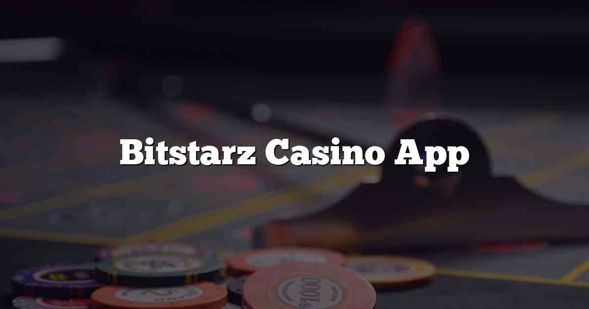 Bitstarz Casino App