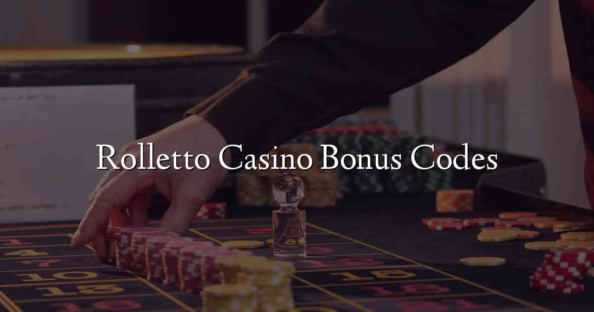 Rolletto Casino Bonus Codes