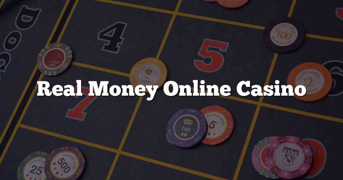 Real Money Online Casino