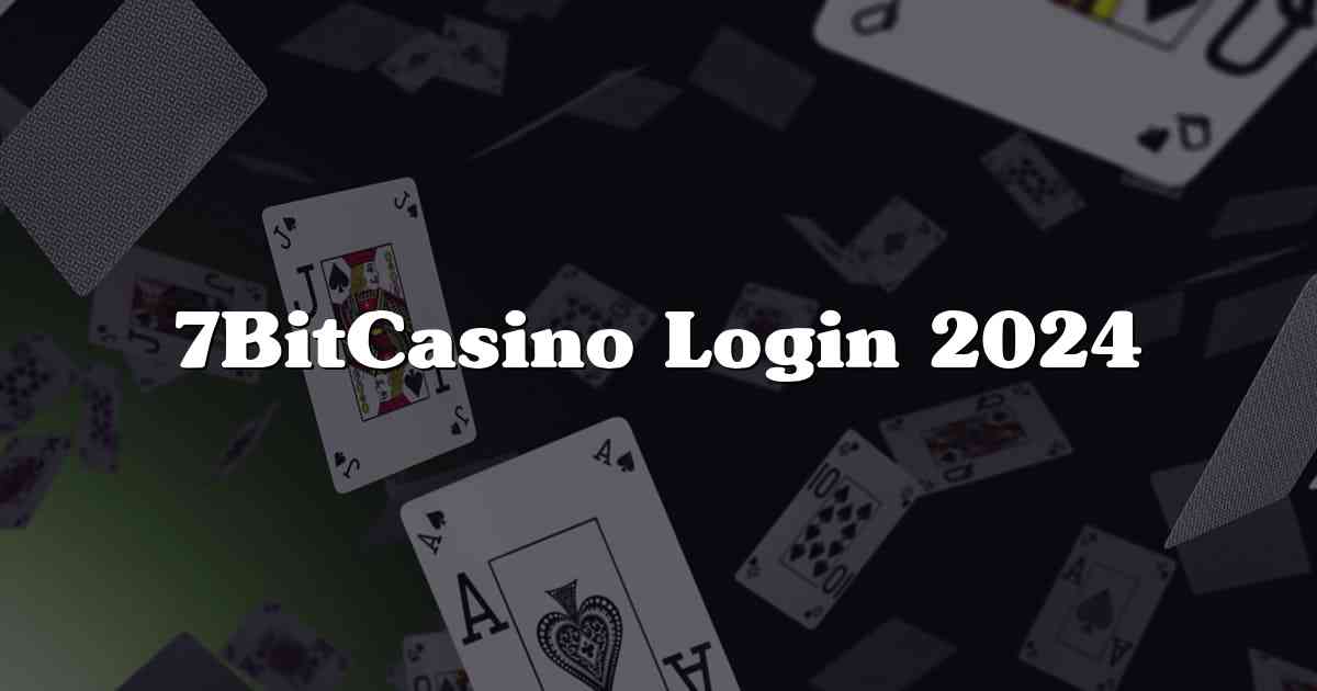 7BitCasino Login 2024